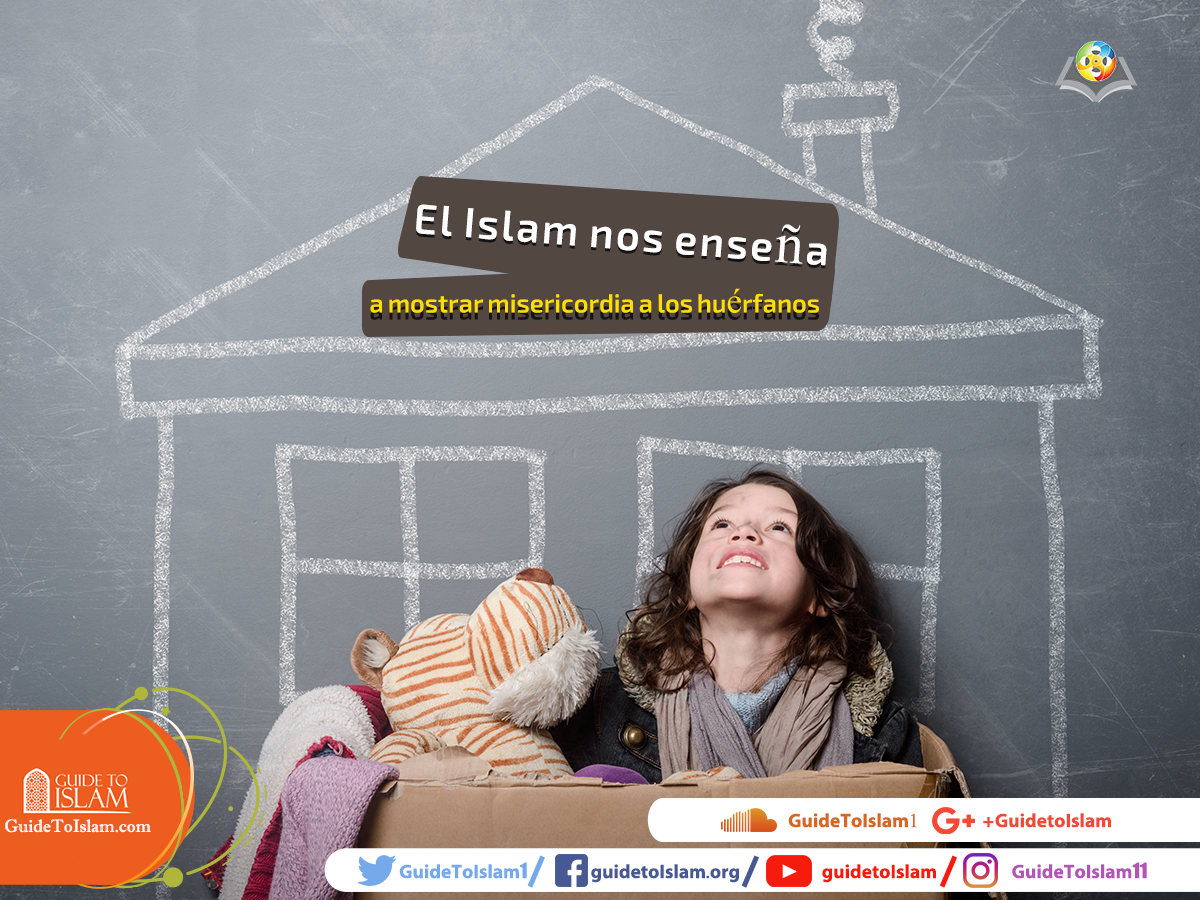 El Islam nos enseña a mostrar misericordia a los huérfanos